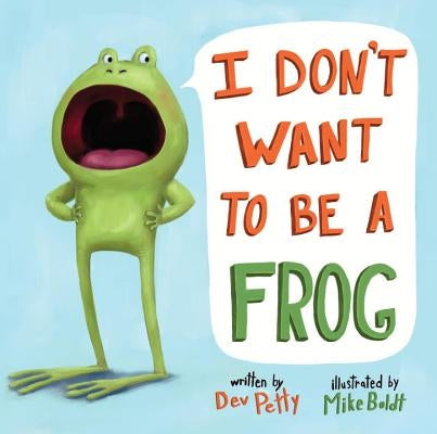 I Don't Want to Be a Frog by Petty, Dev