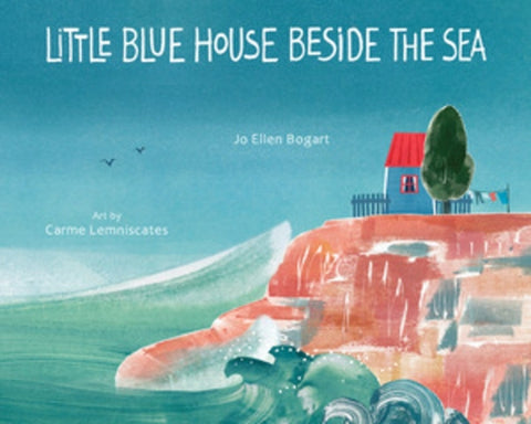 Little Blue House Beside the Sea by Bogart, Jo Ellen