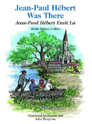Jean-Paul Hebert Was There/Jean-Paul Hebert Etait La by H&#233;bert-Collins, Sheila