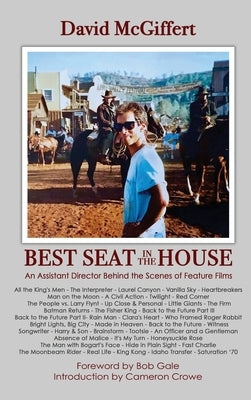 Best Seat in the House - An Assistant Director Behind the Scenes of Feature Films (hardback) by McGiffert, David