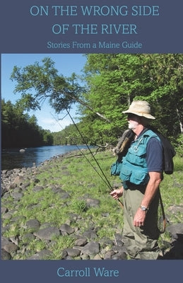 On the Wrong Side of the River by Ware, Carroll