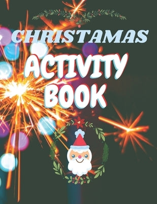 Christmas Activity Book: christmas activity book, special activity /coloring page, maze, wordsearch, soduku;glossy paper.7-13years;116pages,8.5 by Christmas, Meery