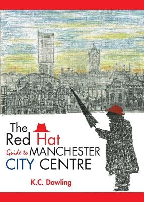 The Red Hat Guide to Manchester City Centre by Dowling, K. C.