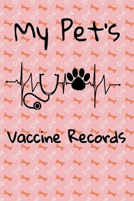 My Pet's Vaccine Records: Keep Track Of Annual and Semi-Annual Shots by Rd Canine