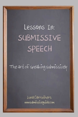 Lessons in Submissive Speech by Carruthers, Luna