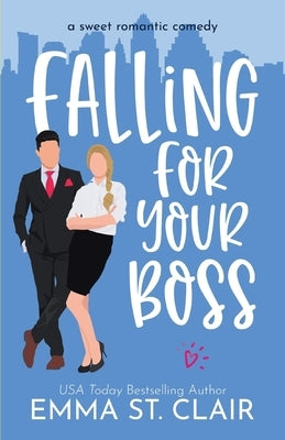 Falling for Your Boss: a Sweet Romantic Comedy by St Clair, Emma