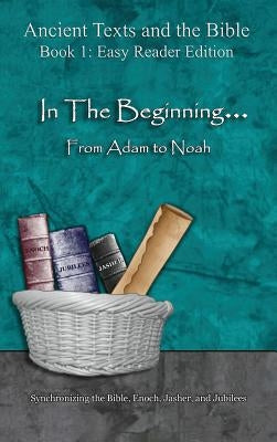 In The Beginning... From Adam to Noah - Easy Reader Edition: Synchronizing the Bible, Enoch, Jasher, and Jubilees by Minister 2. Others