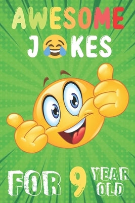 Awesome Jokes For 9 Year Old by Publishing, Gag