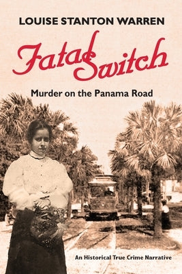 Fatal Switch: Murder on the Panama Road by Warren, Louise Stanton