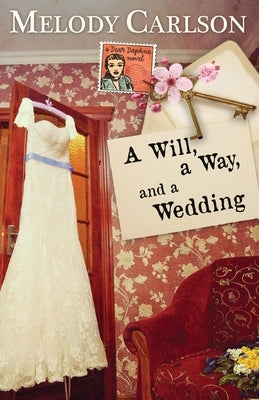 A Will, a Way, and a Wedding by Carlson, Melody