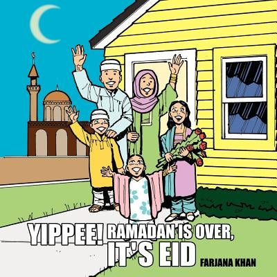 Yippee! Ramadan Is Over, It's Eid by Khan, Farjana