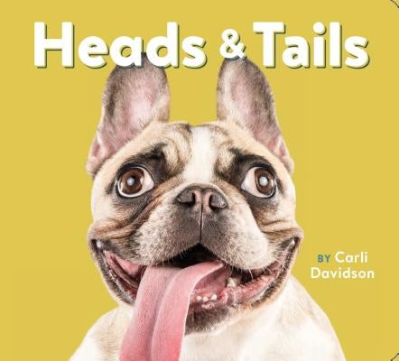 Heads & Tails: (Dog Books, Books about Dogs, Dog Gifts for Dog Lovers) by Davidson, Carli