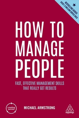 How to Manage People: Fast, Effective Management Skills That Really Get Results by Armstrong, Michael