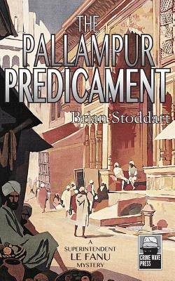 The Pallampur Predicament: A Superintendent Le Fanu Mystery by Stoddart, Brian