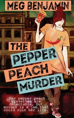 The Pepper Peach Murder by Benjamin, Meg