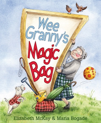 Wee Granny's Magic Bag by McKay, Elizabeth