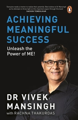 Achieving Meaningful Success: Unleash the Power of Me! by Mansingh, Vivek