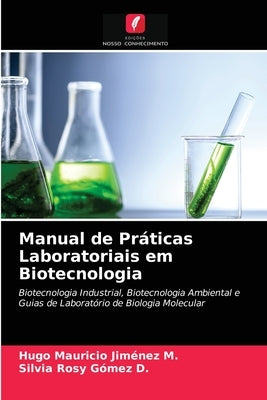 Manual de Práticas Laboratoriais em Biotecnologia by Jim&#233;nez M., Hugo Mauricio