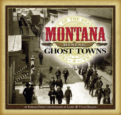 Montana Mining Ghost Towns by Fifer, Barbara