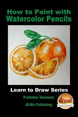 How to Paint with Watercolor Pencils by Davidson, John
