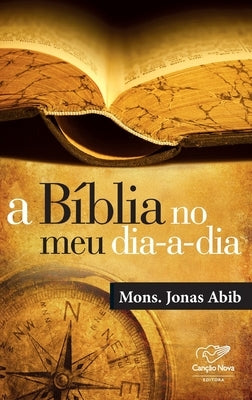 A Bíblia no meu dia-a-dia by Abib, Mons Jonas