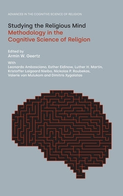 Studying the Religious Mind: Methodology in the Cognitive Science of Religion by Xygalatas, Dimitris