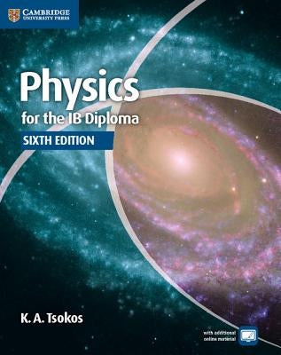 Physics for the Ib Diploma Coursebook by Tsokos, K. A.