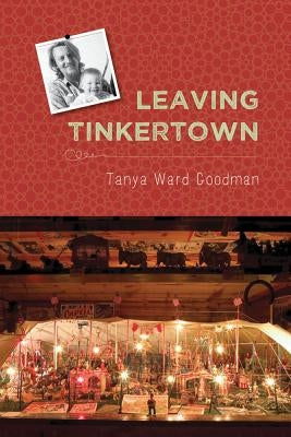 Leaving Tinkertown by Goodman, Tanya Ward