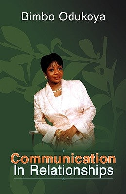 Communication in Relationships by Odukoya, Bimbo