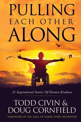 Pulling Each Other Along - Soft cover: 31 Inspirational Stories of Human Kindness by Cornfield, Doug