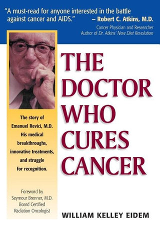 The Doctor Who Cures Cancer by Eidem, William Kelley