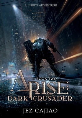 Arise: Dark Crusader by Cajiao, Jez