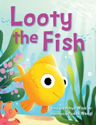 Looty the Fish by Winkler, Joshua
