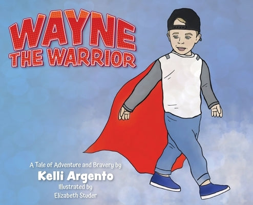 Wayne the Warrior by Argento, Kelli