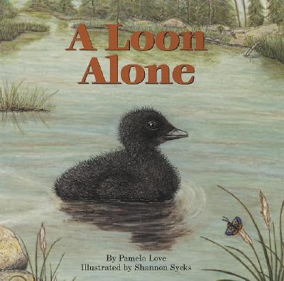 A Loon Alone by Love, Pamela