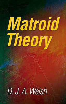 Matroid Theory by Welsh, D. J. a.