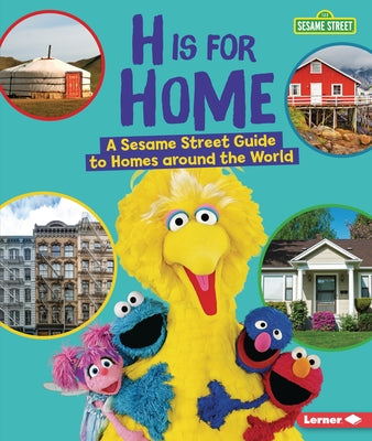 H Is for Home: A Sesame Street (R) Guide to Homes Around the World by Kenney, Karen