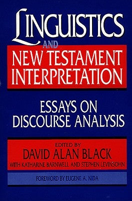 Linguistics and New Testament Interpretation: Essays on Discourse Analysis by Black, David Alan