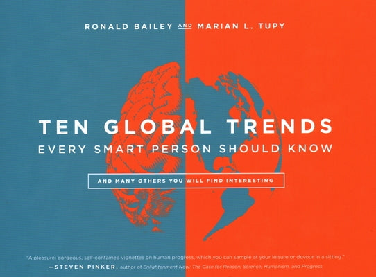 Ten Global Trends Every Smart Person Should Know: And Many Others You Will Find Interesting by Bailey, Ronald