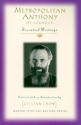 Metropolitan Anthony of Sourozh: Essential Writings by Bloom, Anthony