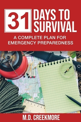 31 Days to Survival: A Complete Plan for Emergency Preparedness by Creekmore