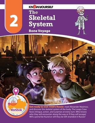 The Skeletal System: Bone Voyage - Adventure 2 by Yourself, Know