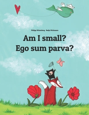 Am I small? Ego sum parva?: Children's Picture Book English-Latin (Bilingual Edition/Dual Language) by Wichmann, Nadja