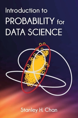 Introduction to Probability for Data Science by Chan, Stanley