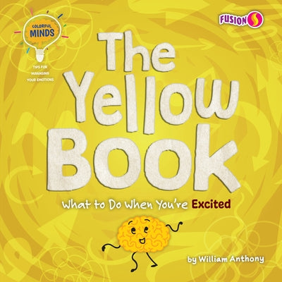 The Yellow Book: What to Do When You're Excited by Anthony, William