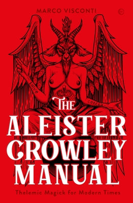 The Aleister Crowley Manual: Thelemic Magick for Modern Times by Visconti, Marco