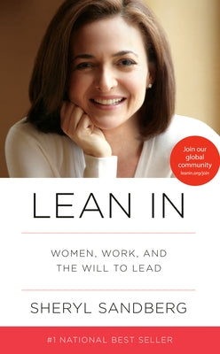 Lean in: Women, Work, and the Will to Lead by Sandberg, Sheryl