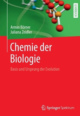 Chemie Der Biologie: Basis Und Ursprung Der Evolution by B&#246;rner, Armin