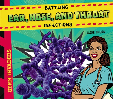 Battling Ear, Nose, and Throat Infections by Olson, Elsie