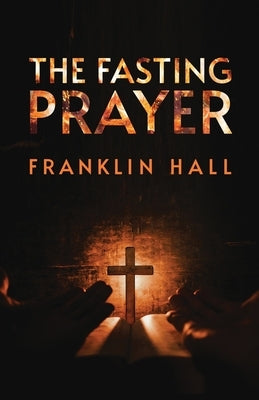 The Fasting Prayer by Hall, Franklin